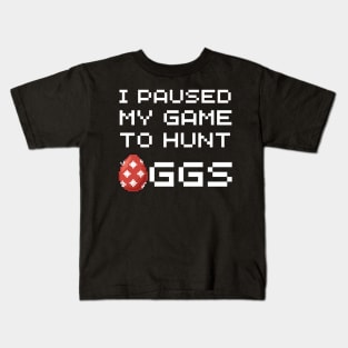 I Paused My Game To Hunt Eggs Easter Day Video Gaming Gamer Kids T-Shirt